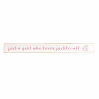 Just A Girl Who Loves Pickleball Skinny Sign