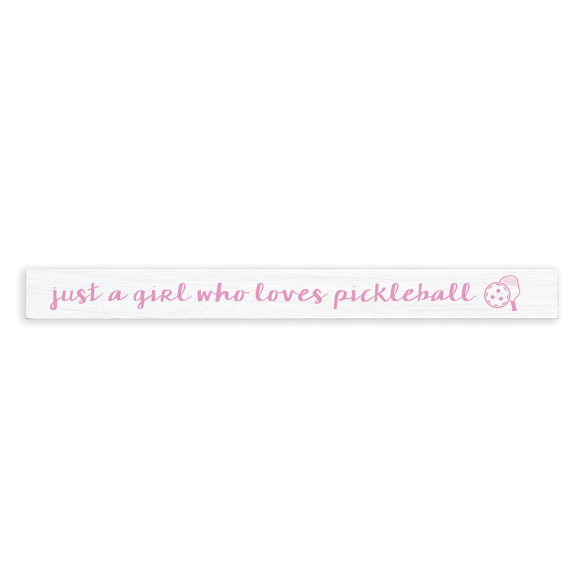 Just A Girl Who Loves Pickleball Skinny Sign