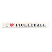 I Love Pickleball Skinny Sign
