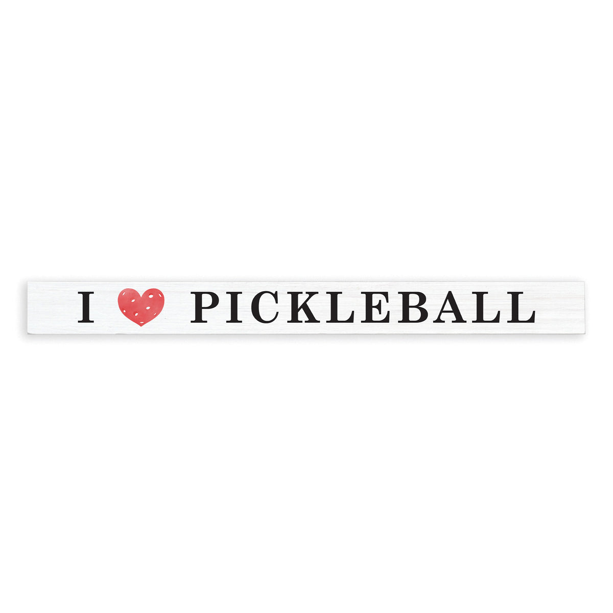 I Love Pickleball Skinny Sign