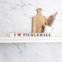 I Love Pickleball Skinny Sign