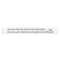 Can't Take The Girl Out Of Nantucket Skinny Sign
