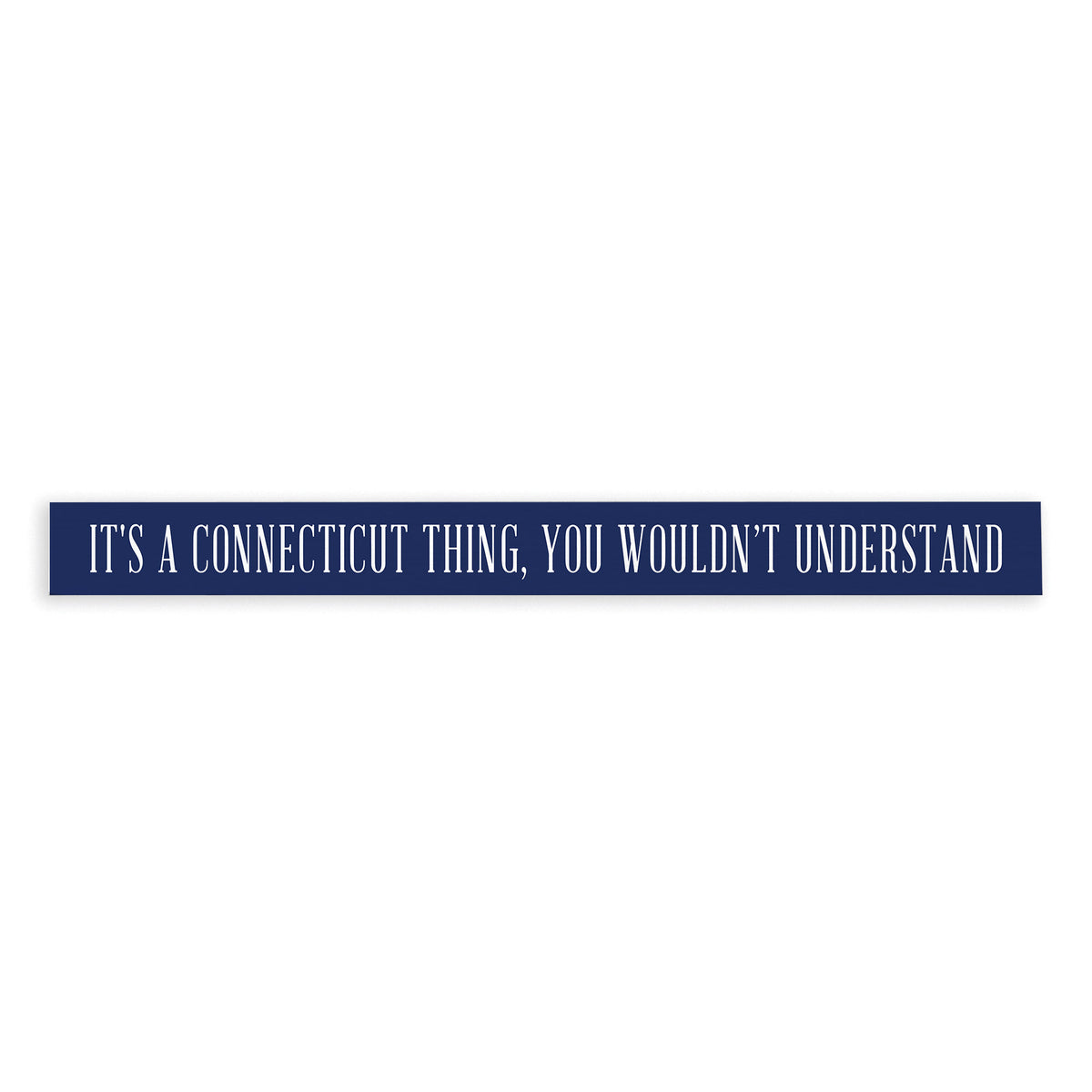 It's A Connecticut Thing Skinny Sign