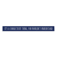 It's A Connecticut Thing Skinny Sign