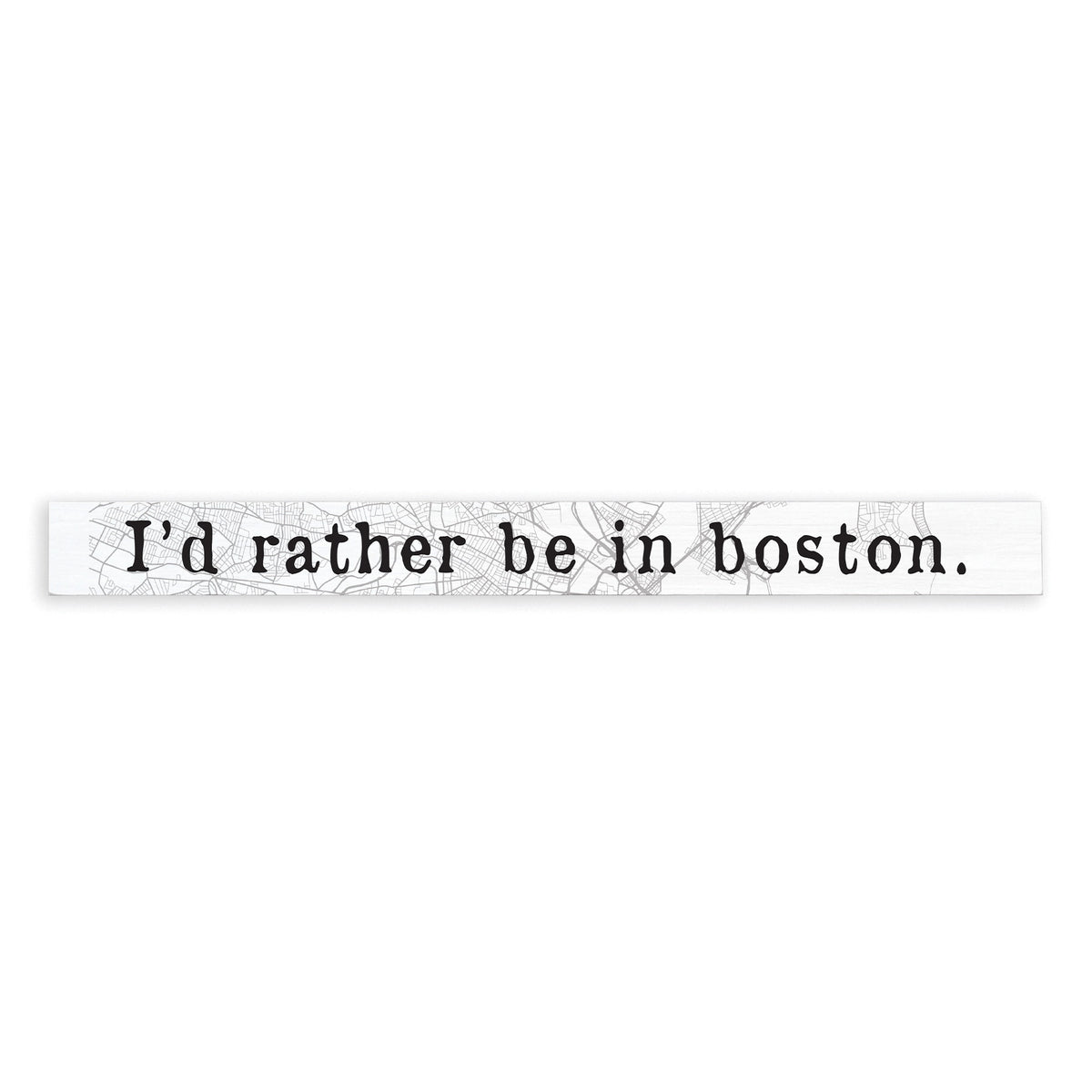 I'd Rather Be In Boston Skinny Sign