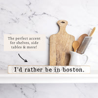 I'd Rather Be In Boston Skinny Sign