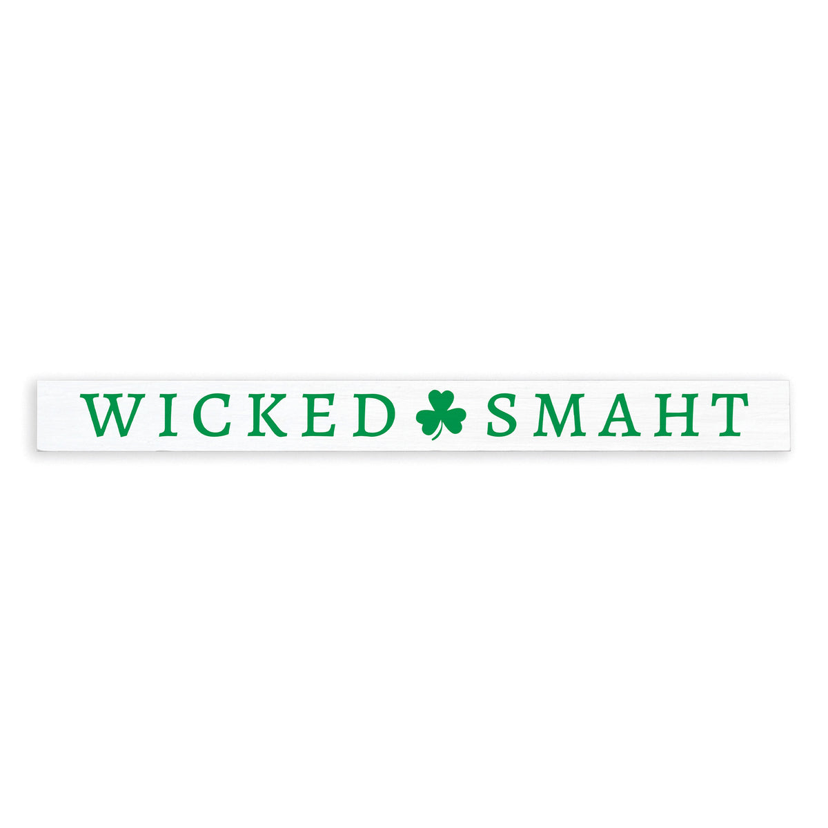 Wicked Smaht Shamrock Skinny Sign