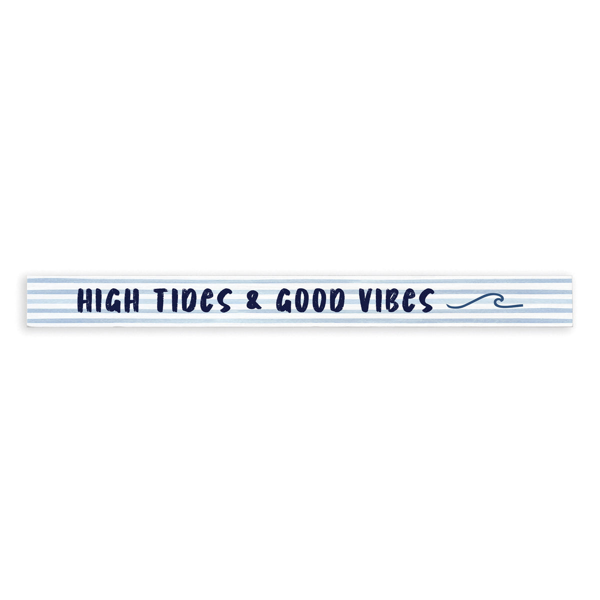 High Tides Good Vibes Skinny Sign