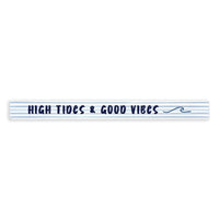 High Tides Good Vibes Skinny Sign