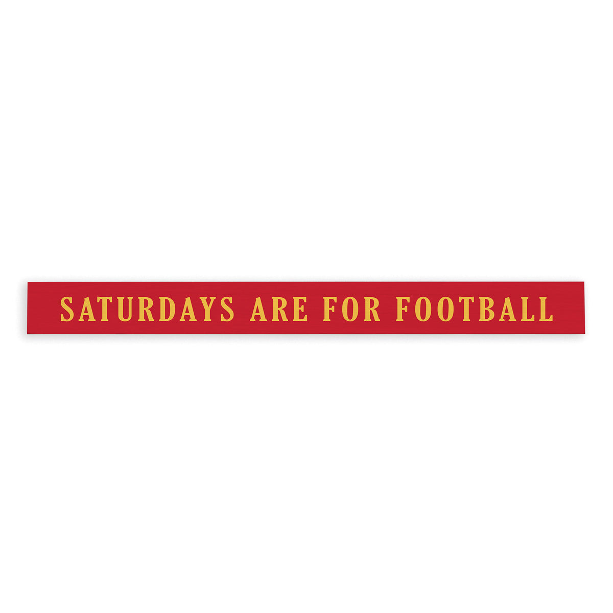 Saturdays are for Football Red and Yellow Skinny Sign