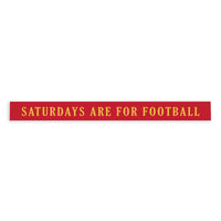 Saturdays are for Football Red and Yellow Skinny Sign