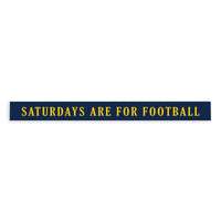 Saturdays are for Football Dark Blue and Yellow Skinny Sign