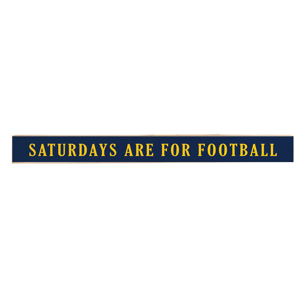 Saturdays are for Football Dark Blue and Yellow Skinny Sign