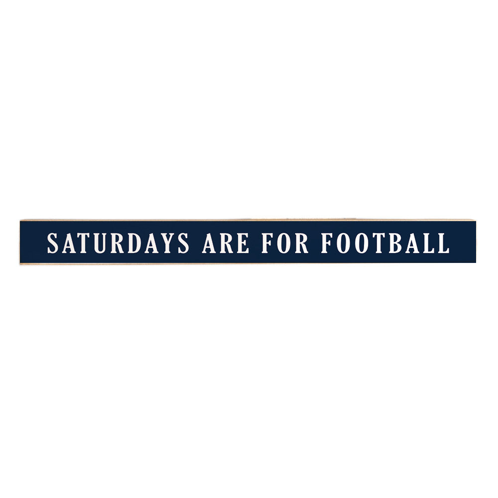 Saturdays are for Football Dark Blue and White Skinny Sign