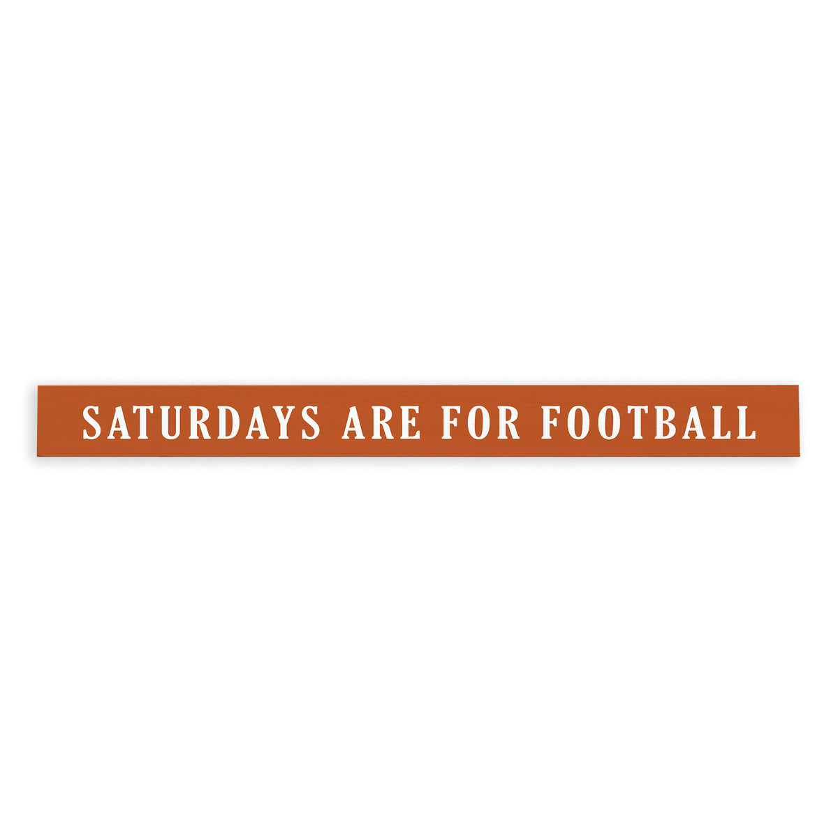 Saturdays are for Football Brown and White Skinny Sign