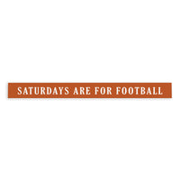Saturdays are for Football Brown and White Skinny Sign