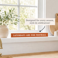 Saturdays are for Football Brown and White Skinny Sign