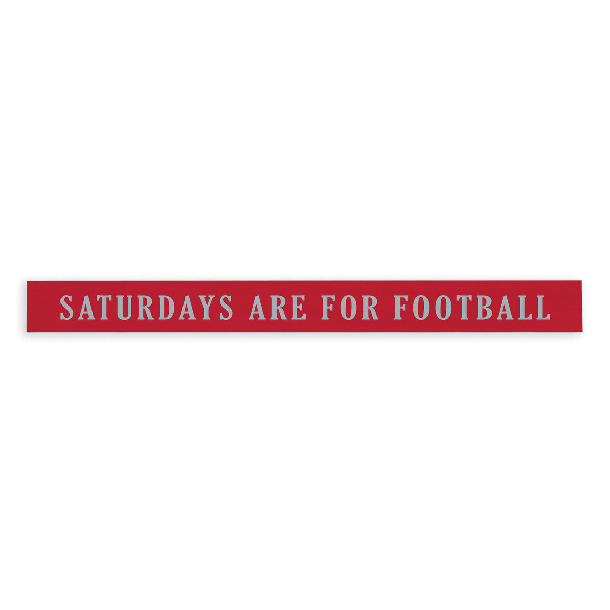 Saturdays are for Football Red and Grey Skinny Sign