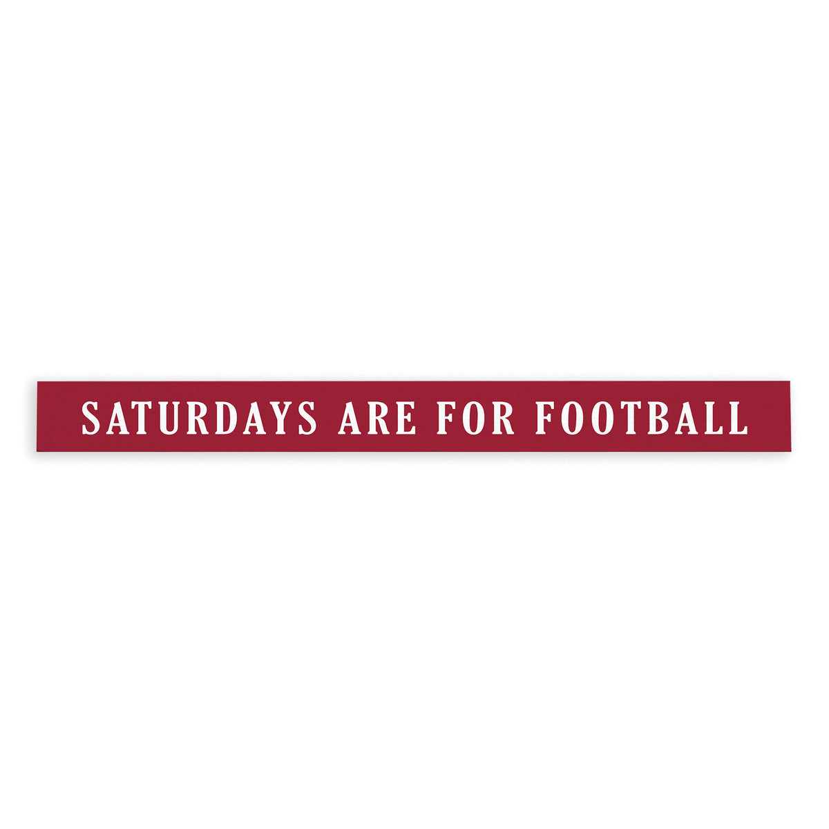 Saturdays are for Football Red and White Skinny Sign