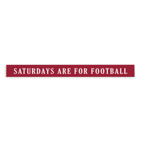 Saturdays are for Football Red and White Skinny Sign