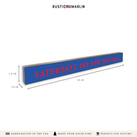 Saturdays are for Football Blue and Red Skinny Sign