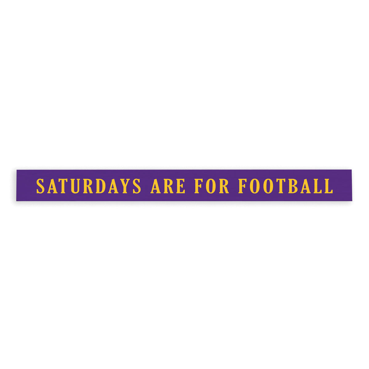 Saturdays are for Football Purple and Yellow Skinny Sign