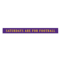 Saturdays are for Football Purple and Yellow Skinny Sign