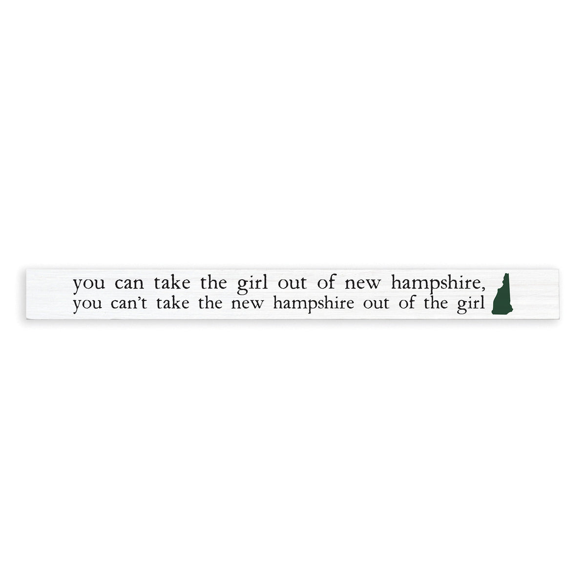 Can't Take The Girl Out Of New Hampshire Skinny Sign