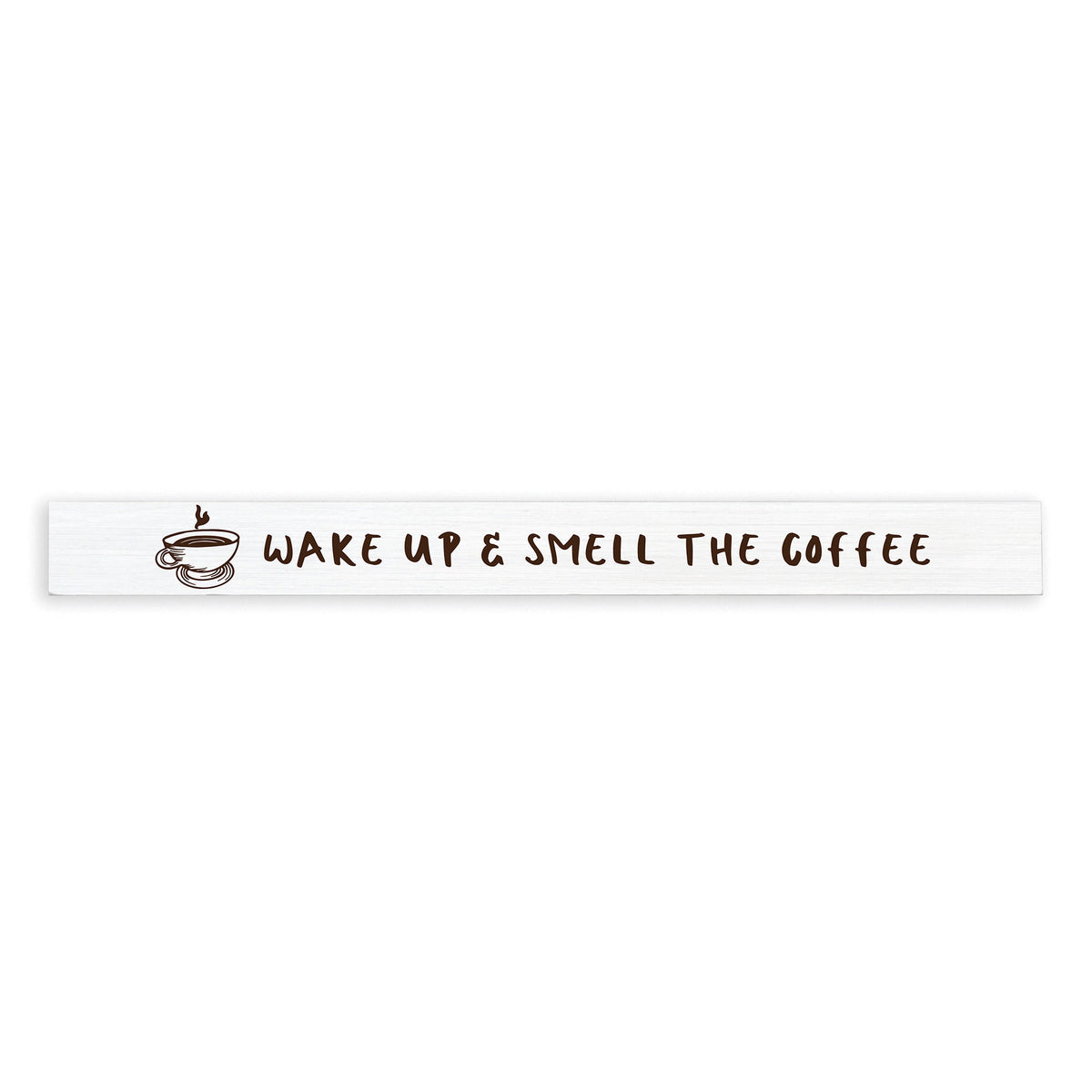Wake Up & Smell The Coffee Skinny Sign
