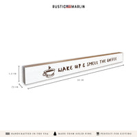 Wake Up & Smell The Coffee Skinny Sign