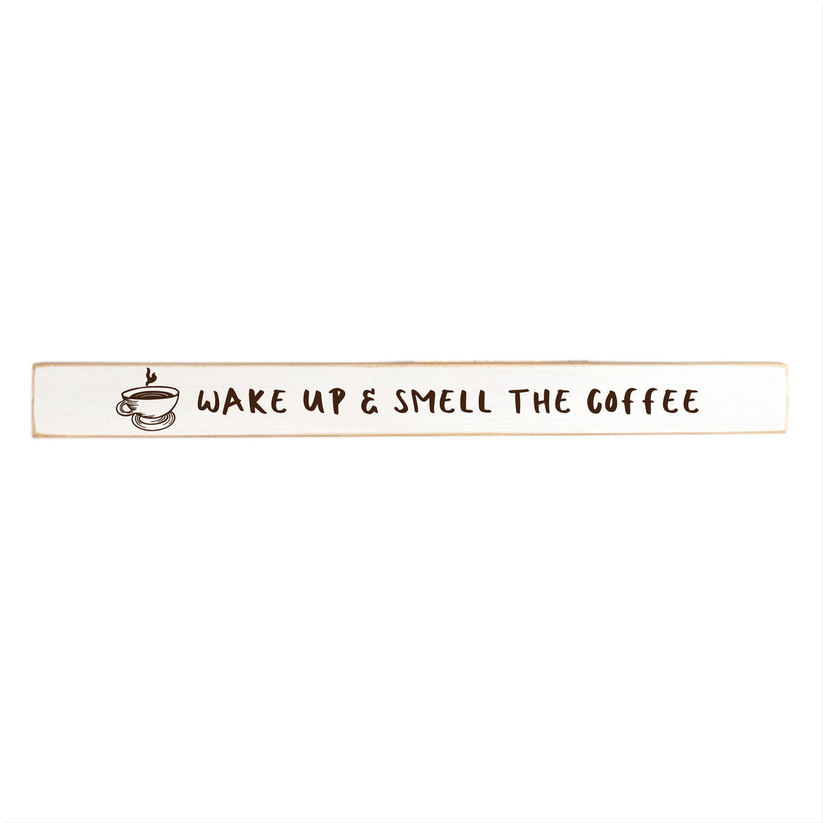 Wake Up & Smell The Coffee Skinny Sign