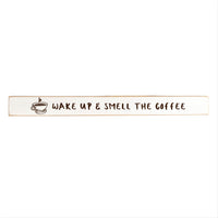 Wake Up & Smell The Coffee Skinny Sign