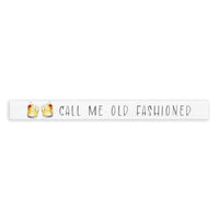 Call Me Old Fashioned Skinny Sign