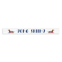Gone Skiing Dogs Skinny Sign