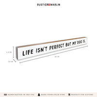 Life Isn't Perfect But My Dog Is Skinny Sign