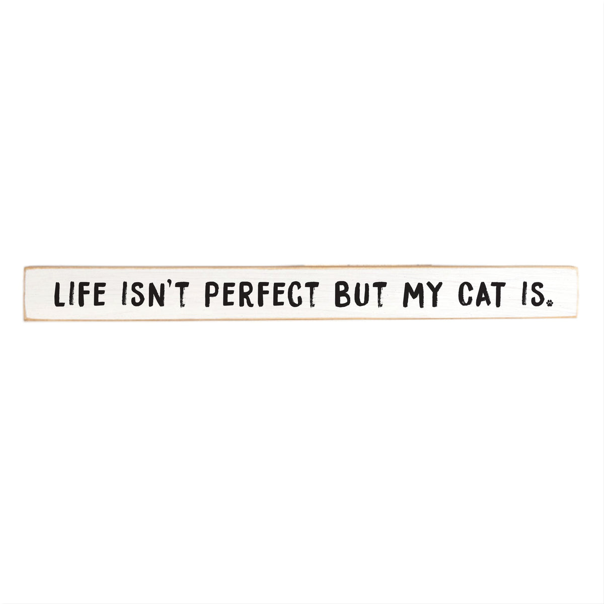 Life Isn't Perfect But My Cat Is Skinny Sign