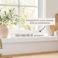 You Had Me At Meow Skinny Sign