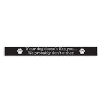 If Our Dog Doesn't Like You Skinny Sign
