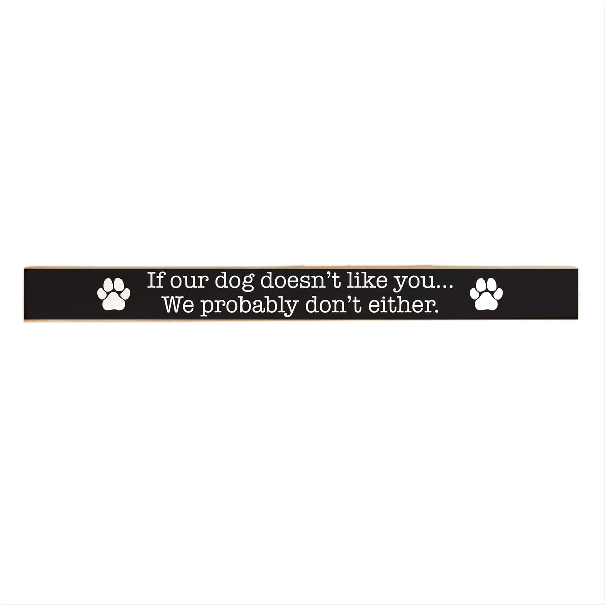 If Our Dog Doesn't Like You Skinny Sign