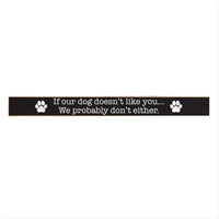 If Our Dog Doesn't Like You Skinny Sign