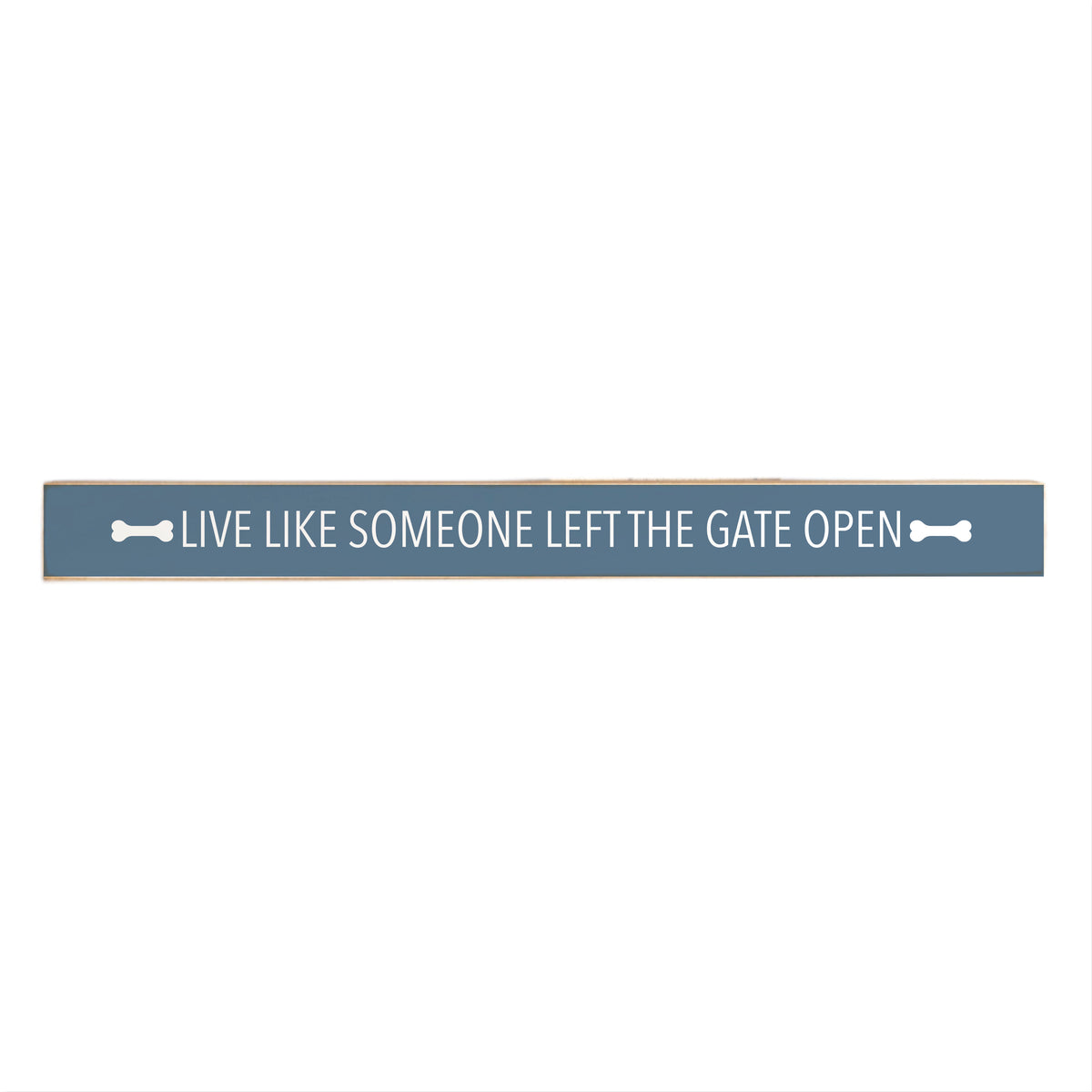 Live Like Someone Left The Gate Open Skinny Sign