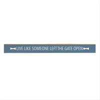Live Like Someone Left The Gate Open Skinny Sign