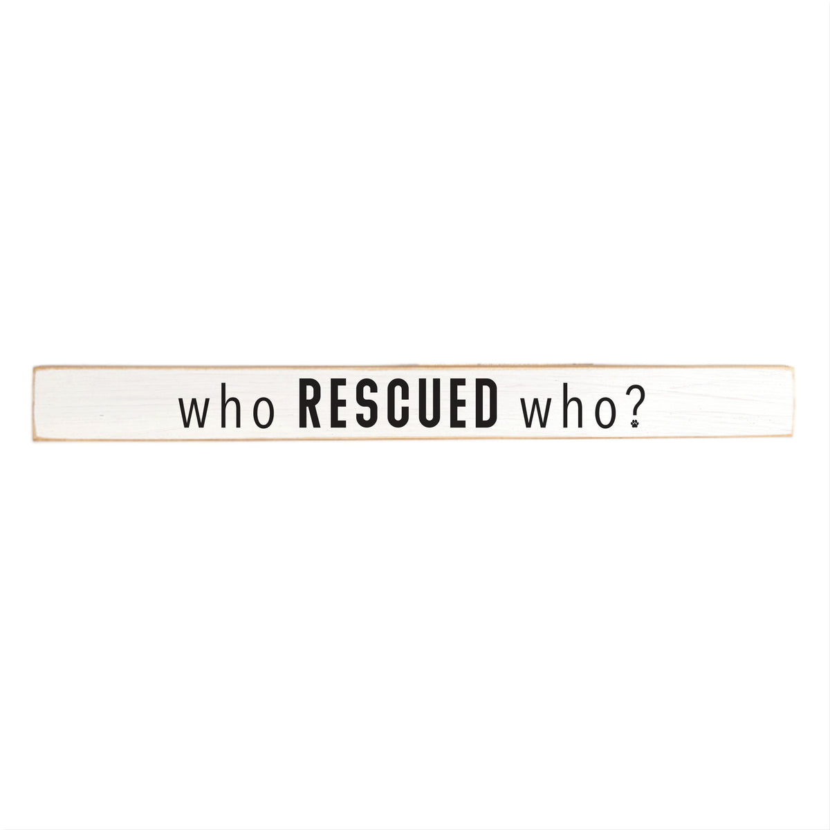 Who Rescued Who Skinny Sign