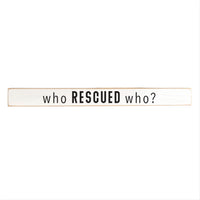 Who Rescued Who Skinny Sign