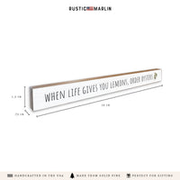 When Life Gives You Lemons Order Oysters Skinny Sign