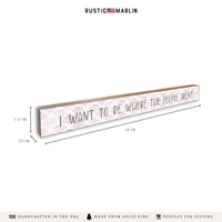 I Want To Be Where The People Aren't Skinny Sign