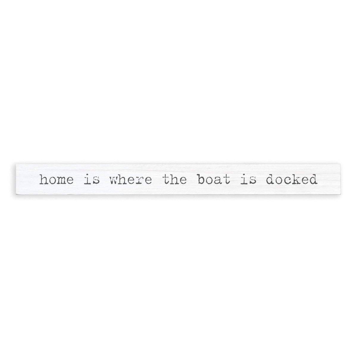 Home Is Where The Boat Is Docked Skinny Sign