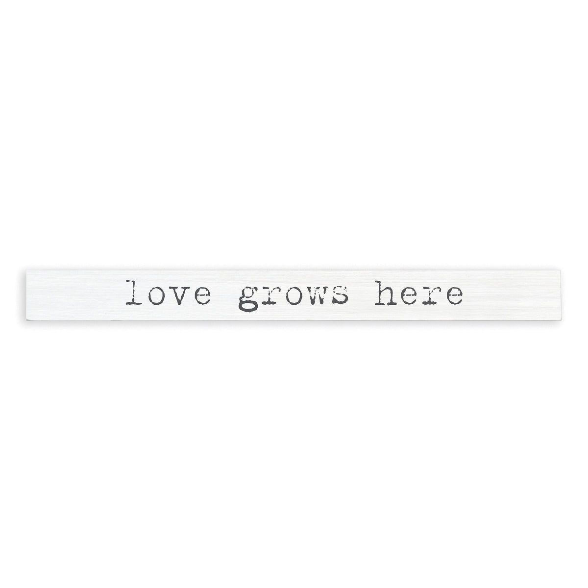 Love Grows Here Skinny Sign