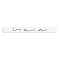 Love Grows Here Skinny Sign