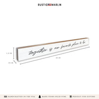 Together Is Our Favorite Place To Be Skinny Sign